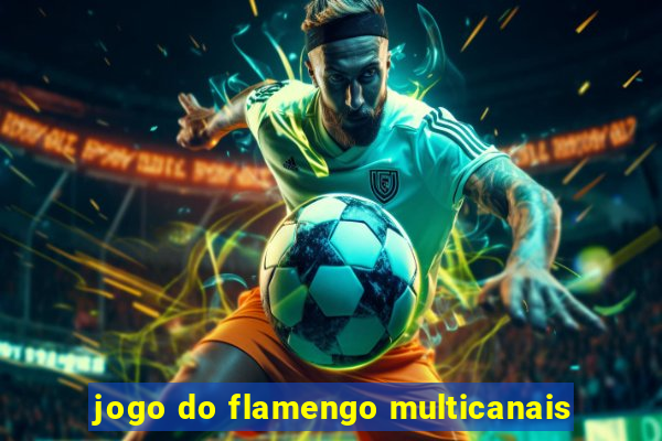 jogo do flamengo multicanais